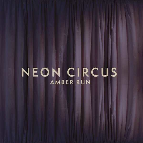 Amber Run Neon Circus, 2019