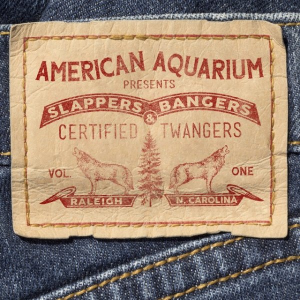 Album American Aquarium - Slappers, Bangers & Certified Twangers, Vol. 1