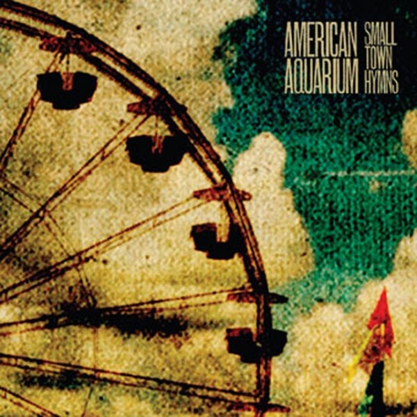 Album American Aquarium - Small Town Hymns