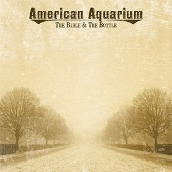 Album American Aquarium - The Bible and The Bottle
