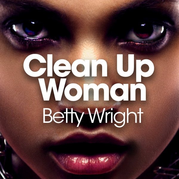 Betty Wright Clean Up Woman, 2017