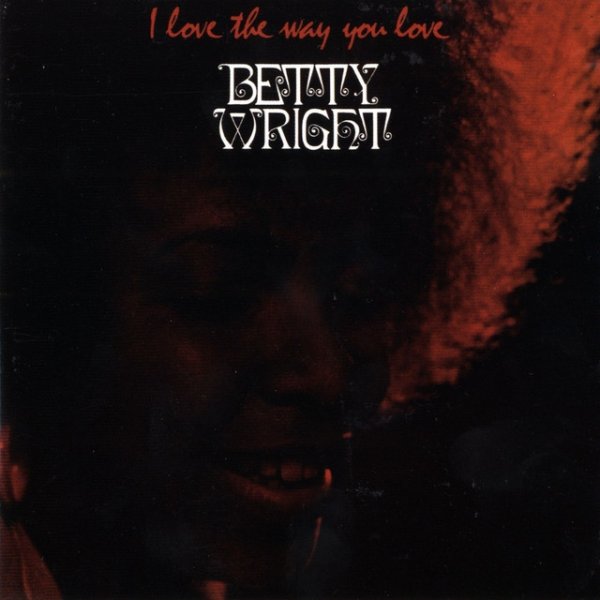 Album Betty Wright - I Love The Way You Love