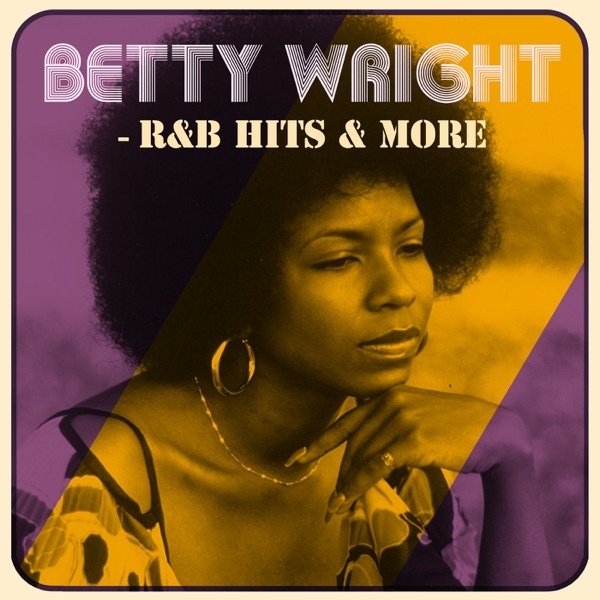 Betty Wright R&B Hits & More, 2019