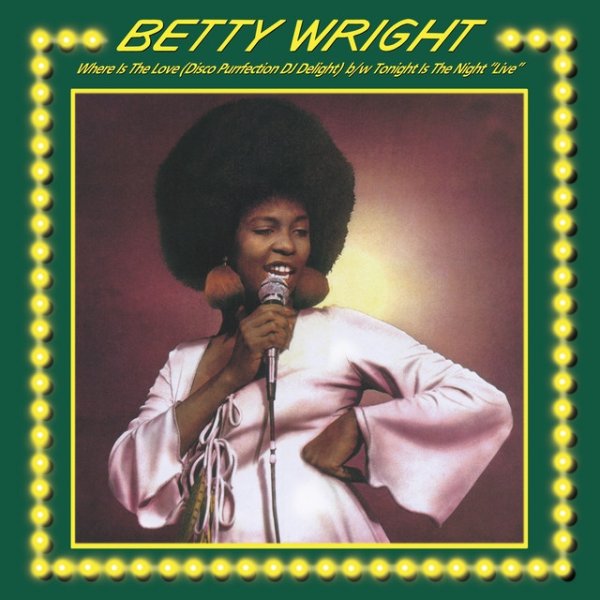 Betty Wright Where Is The Love / Tonight is The Night, 2020