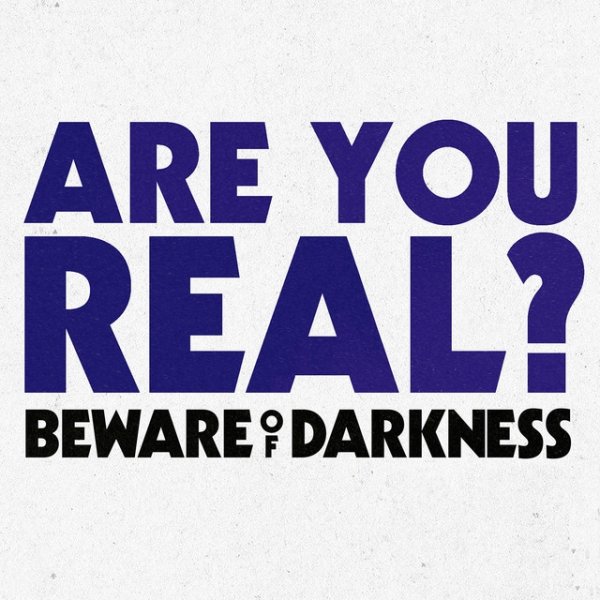 Album Beware of Darkness - Are You Real?