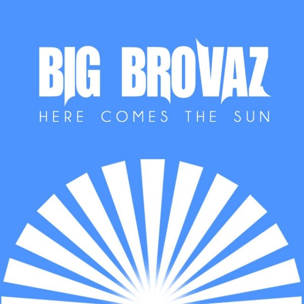 Album Big Brovaz - Here Comes the Sun