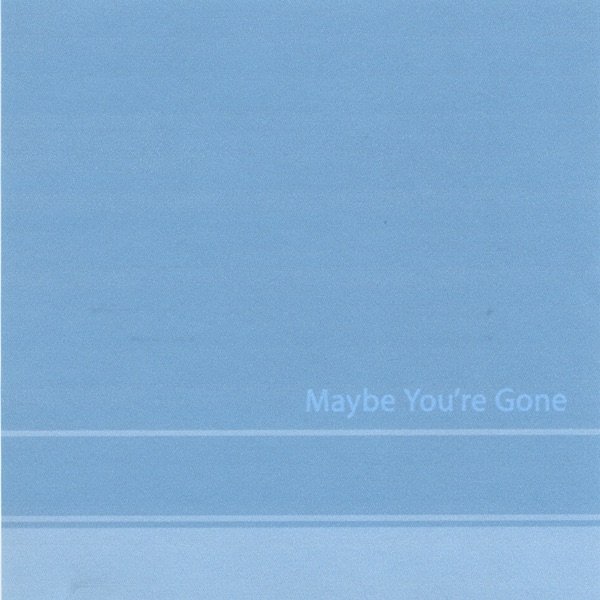 Maybe You're Gone - album