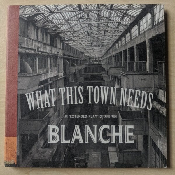 Album Blanche - What This Town Needs