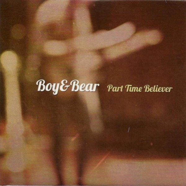 Album Boy & Bear - Part Time Believer