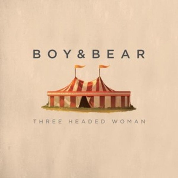 Boy & Bear Three Headed Woman, 2014
