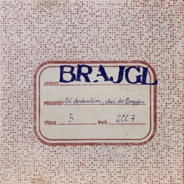 Album Až dosloužím, chci do brajglu - Brajgl