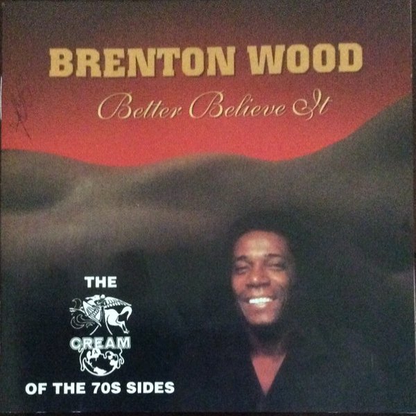 Brenton Wood Better Believe It, 2000