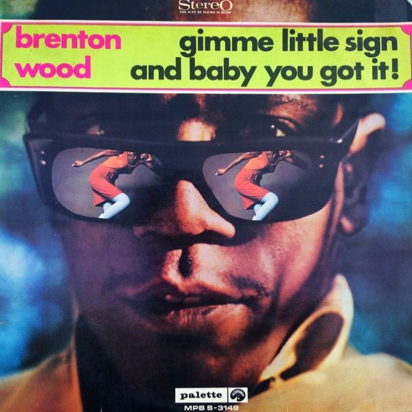 Album Brenton Wood - Gimme Little Sign and Baby You Got It!