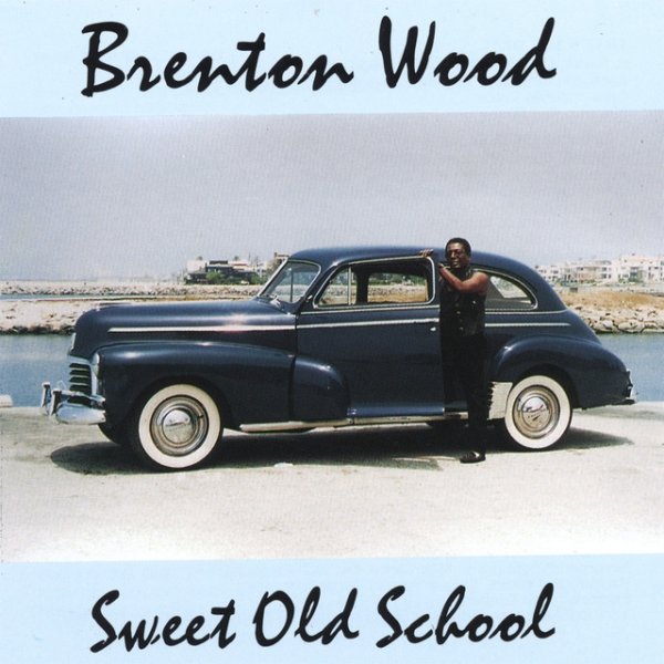 Album Brenton Wood - Sweet Old School