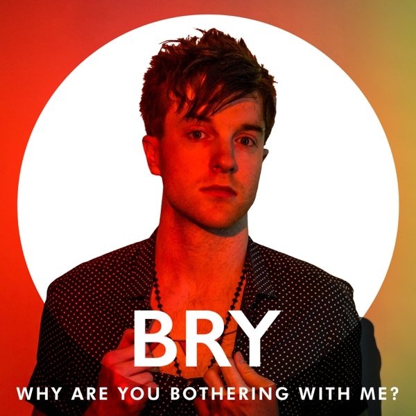 Album BriBry - Why Are You Bothering With Me?