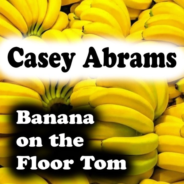 Casey Abrams Banana on the Floor Tom, 2019