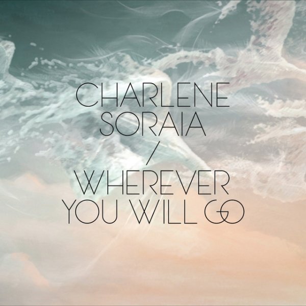 Charlene Soraia Wherever You Will Go, 2011