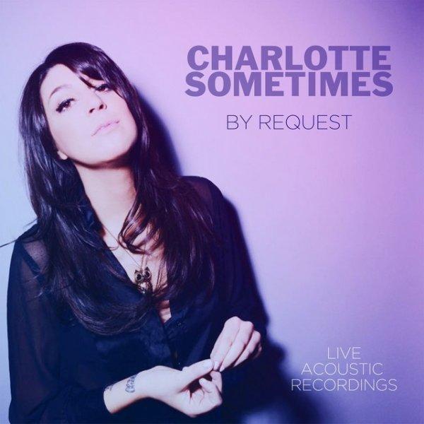 Album Charlotte Sometimes - By Request