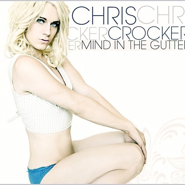 Album Chris Crocker - Mind In The Gutter