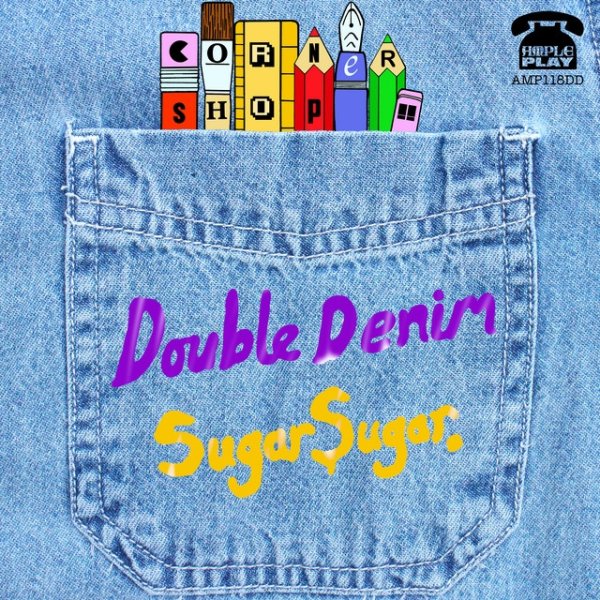 Cornershop Double Denim / Sugar Sugar, 2018