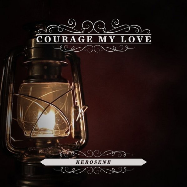 Album Courage My Love - Kerosene