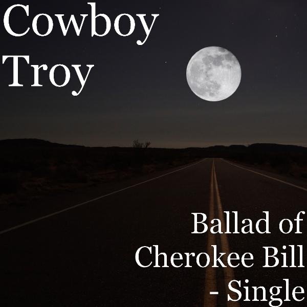 Cowboy Troy Ballad of Cherokee Bill, 2010