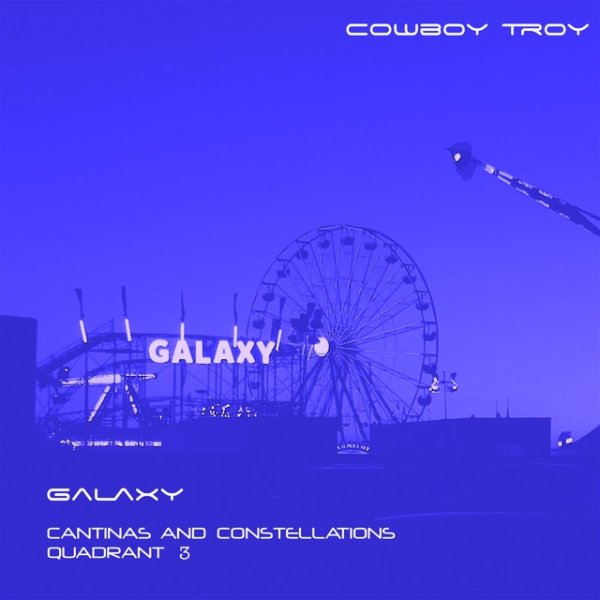 Cowboy Troy Galaxy (Cantinas And Constellations Quadrant 3), 2020