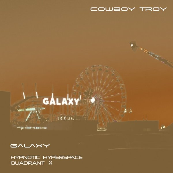 Album Cowboy Troy - Galaxy (Hypnotic Hyperspace Quadrant 2)