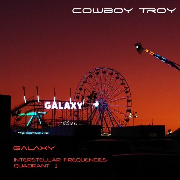 Album Cowboy Troy - Galaxy (Interstellar Frequencies Quadrant 1)