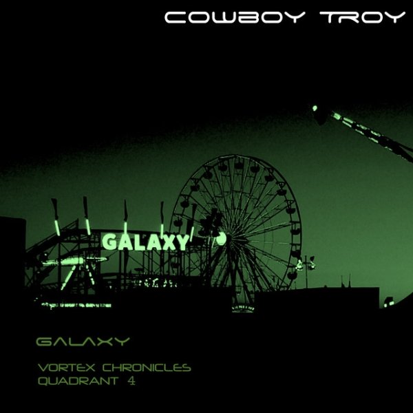 Album Cowboy Troy - Galaxy (Vortex Chronicles Quadrant 4)