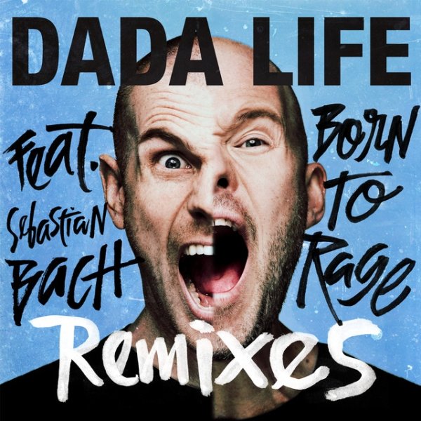 Album Dada Life - Born To Rage (Remixes)