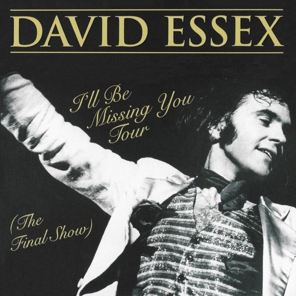 David Essex I'll Be Missing You Tour (The Final Show), 2017