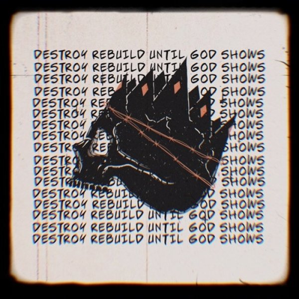 Destroy Rebuild Until God Shows King I Am, 2020