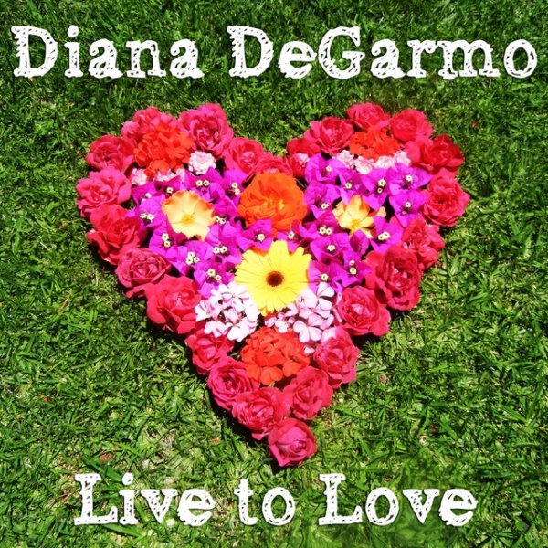 Album Live to Love - Diana DeGarmo