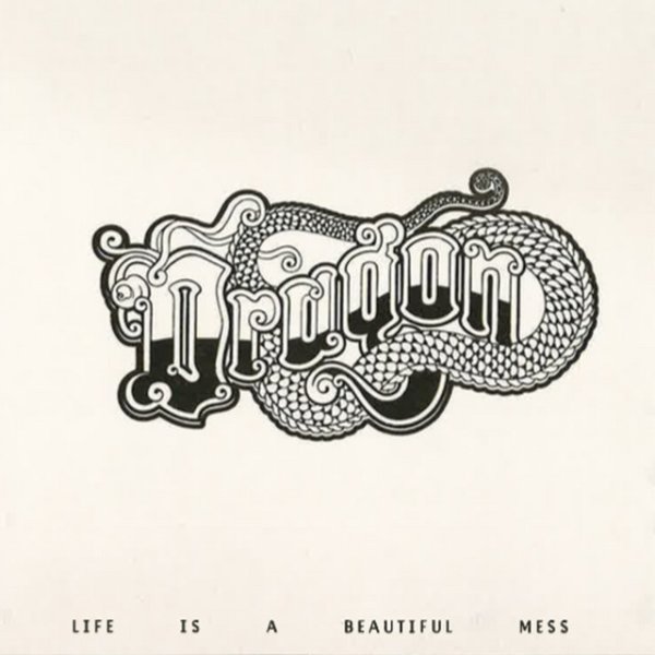 Album Dragon - Life Is A Beautiful Mess