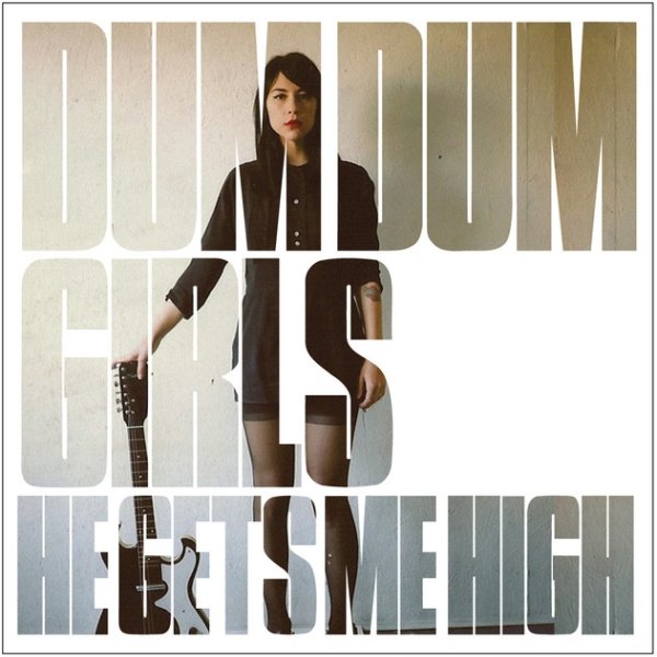 Album Dum Dum Girls - He Gets Me High