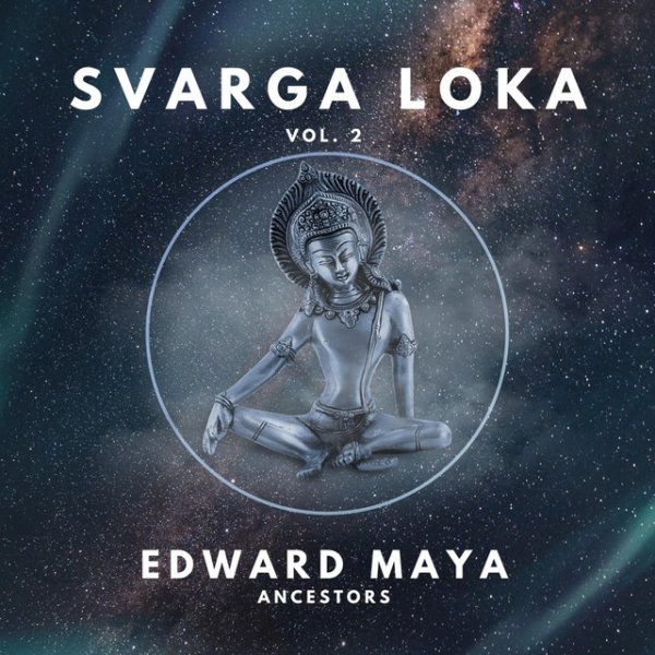 Edward Maya Ancestors (Svarga Loka Vol.2), 2020