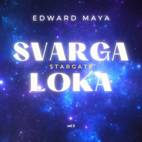 Edward Maya Svarga Loka, Vol.3 (Stargate), 2022