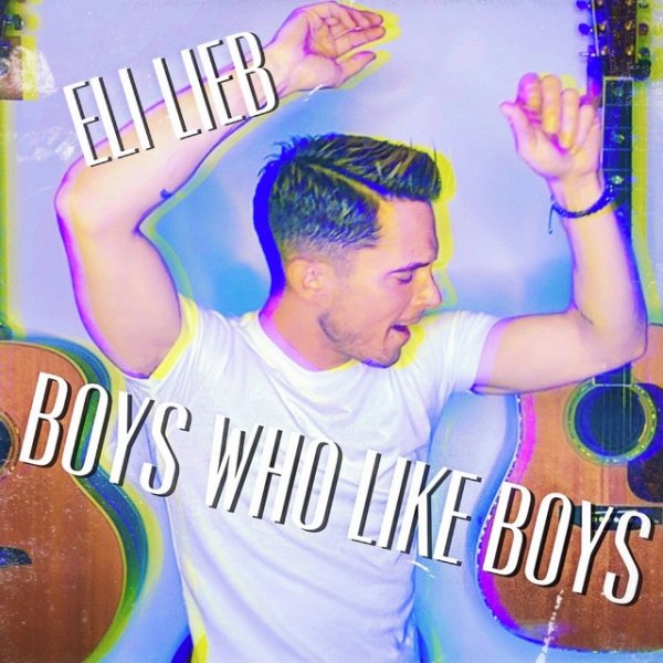 Eli Lieb Boys Who Like Boys, 2021