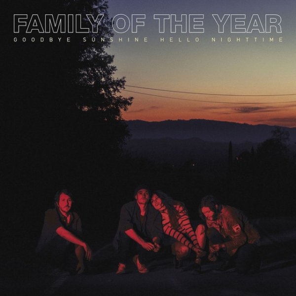 Album Family of the Year - Goodbye Sunshine, Hello Nighttime