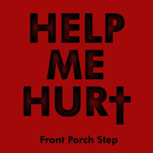 Album Front Porch Step - Help Me Hurt