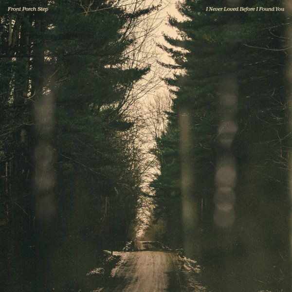 Album Front Porch Step - I Never Loved Before I Found You