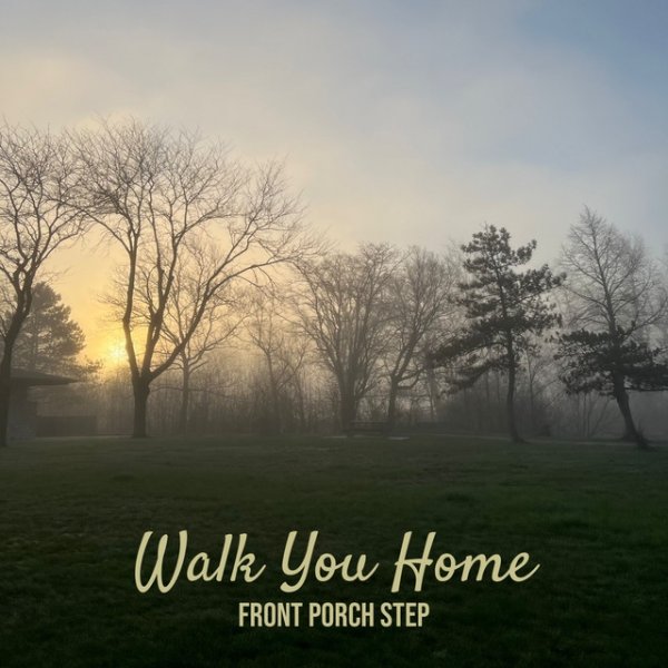 Album Front Porch Step - Walk You Home