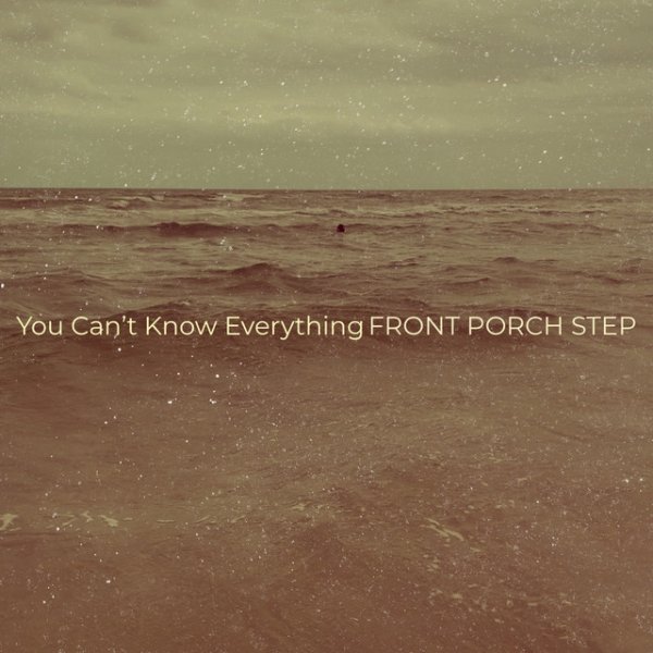 Album Front Porch Step - You Can’t Know Everything