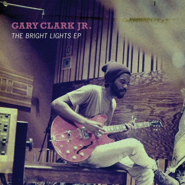 Gary Clark Jr. The Bright Lights, 2011