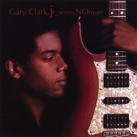 Album Gary Clark Jr. - Worry No More