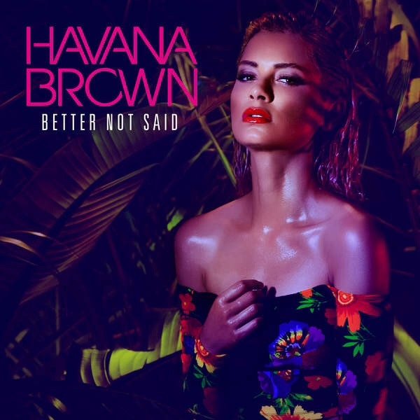 Album Havana Brown - Better Not Said