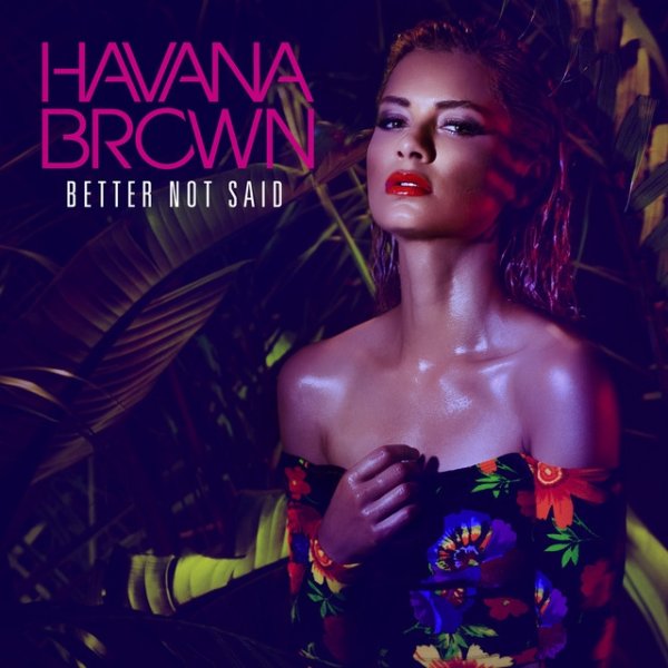Album Havana Brown - Better Not Said
