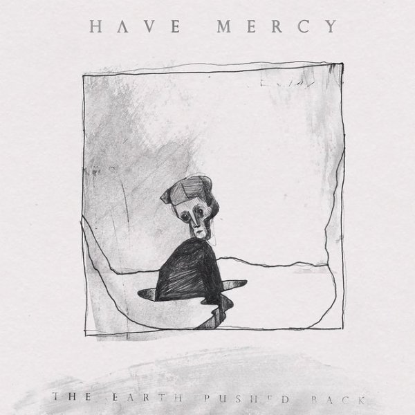 Album Have Mercy - The Earth Pushed Back