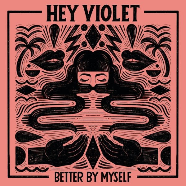Hey Violet Better By Myself, 2019